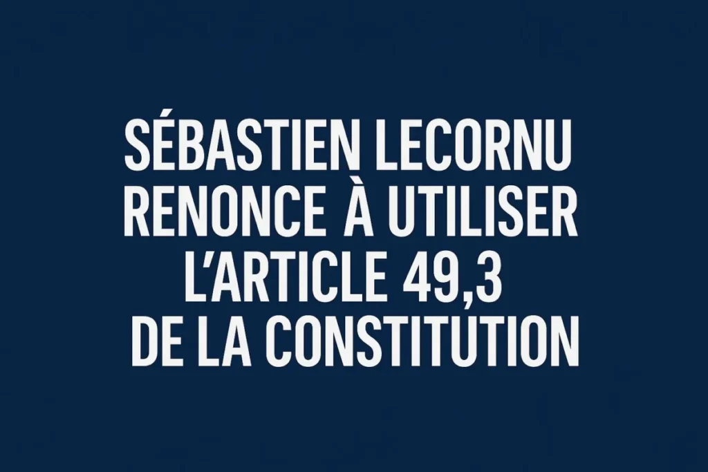 Sébastien Lecornu renonce à utiliser l’article 49.3 de la Constitution