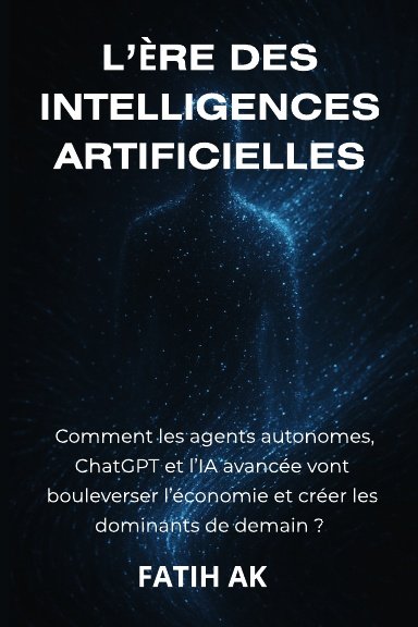 L’Ère des Intelligences Artificielles
